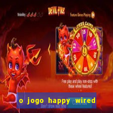 o jogo happy wired paga mesmo